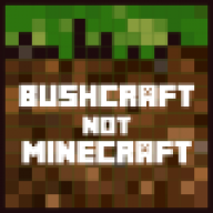Bushcraft Not Minecraft